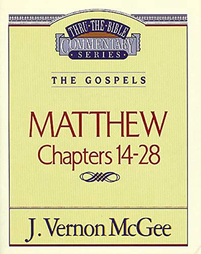 Thru the Bible Commentary, Volume 35: Matthew Chapters 14-28 (9780785206408) by McGee, J. Vernon