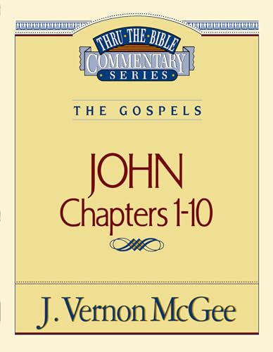 Thru the Bible Commentary: John 1-10 (9780785206712) by McGee, J. Vernon