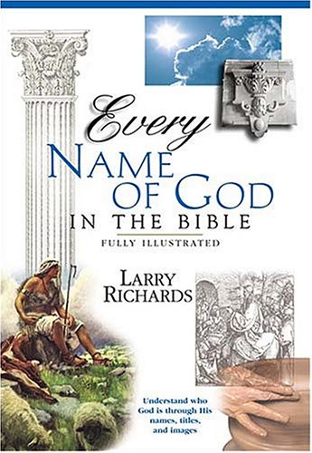 Every Name Of God In The Bible Everything In The Bible Series (9780785207023) by Richards, Lawrence O.