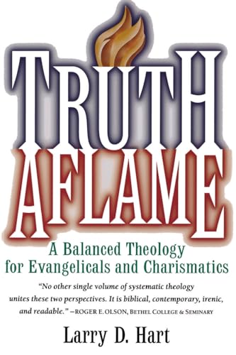 Beispielbild fr Truth Aflame : A Balanced Theology for Evangelicals and Charismatics zum Verkauf von Better World Books