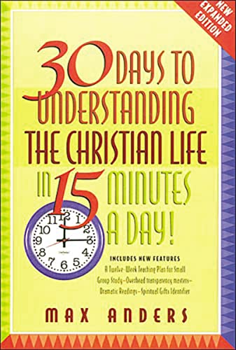 Stock image for 30 Days to Understanding the Christian Life in 15 Minutes a Day!: Expanded Edition for sale by Wonder Book