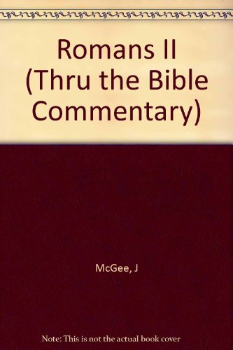 Romans II (Thru the Bible) (9780785210474) by McGee, J. Vernon