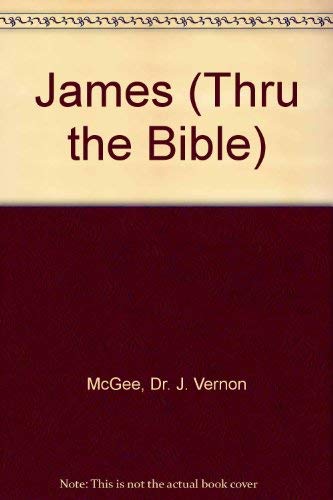 James (Thru the Bible) (9780785210573) by McGee, J. Vernon