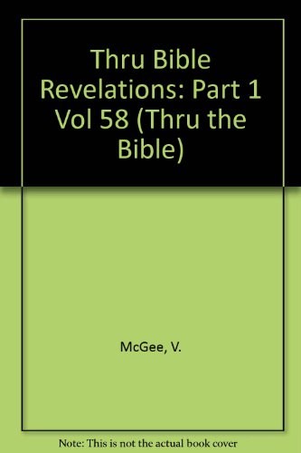 9780785210641: Thru Bible Revelations: Part 1 Vol 58 (Thru the Bible)