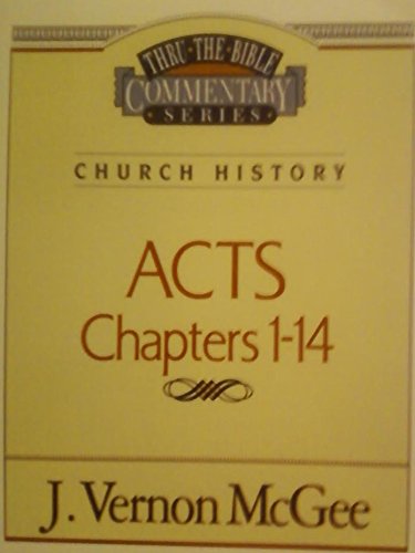 Thru the Bible commentary series (Acts, Chapters 1-14) (9780785211037) by J Vernon McGee