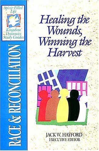 Stock image for Race & Reconciliation: Healing the Wounds, Winning the Harvest (Spirit-Filled Life Kingdom Dynamics Study Guides) for sale by SecondSale