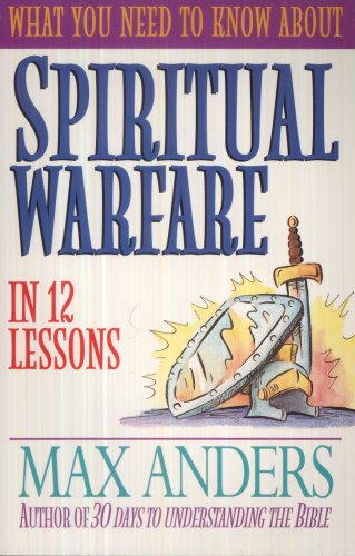 Beispielbild fr What You Need to Know about Spiritual Warfare in 12 Lessons: The What You Need to Know Study Guide Series (What You Need to Know Series) zum Verkauf von Wonder Book