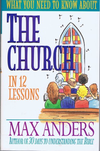 Beispielbild fr What You Need to Know about the Church in 12 Lessons: The What You Need to Know Study Guide Series zum Verkauf von Wonder Book