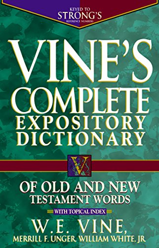Beispielbild fr Vine's Complete Expository Dictionary of Old and New Testament Words: With Topical Index (Word Study) zum Verkauf von Wonder Book