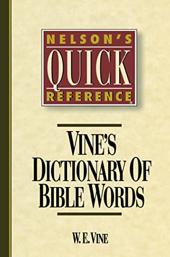 Nelson's Quick Reference Vine's Dictionary of Bible Words: Nelson's Quick Reference Series (9780785211693) by Vine, W. E.