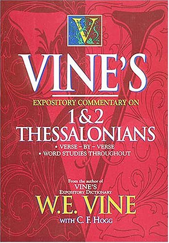 Imagen de archivo de Vine's Expository Commentary on 1 and 2 Thessalonians a la venta por Better World Books