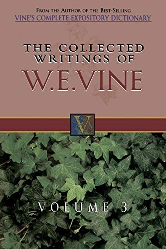 Beispielbild fr The Collected Writings of W.E. Vine, Volume 3: Volume Three zum Verkauf von HPB-Emerald