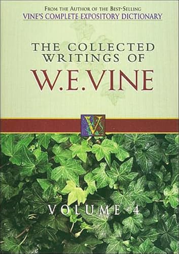 Beispielbild fr The Collected Writings of W.E. Vine, Volume 4: Volume Four zum Verkauf von MyLibraryMarket