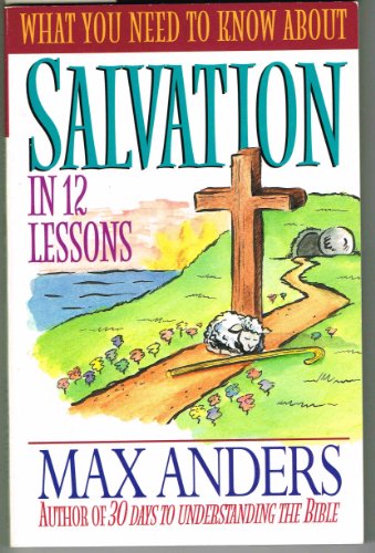 Beispielbild fr What You Need to Know about Salvation in 12 Lessons zum Verkauf von Better World Books