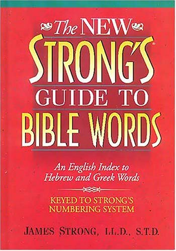 Beispielbild fr The New Strong's Guide To Bible Words An English Index To Hebrew And Greek Words zum Verkauf von BooksRun