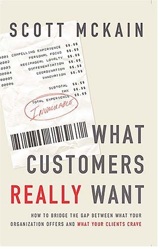 Imagen de archivo de What Customers Really Want : How to Bridge the Gap Between What Your Organization Offers and What Your Clients Crave a la venta por Wonder Book