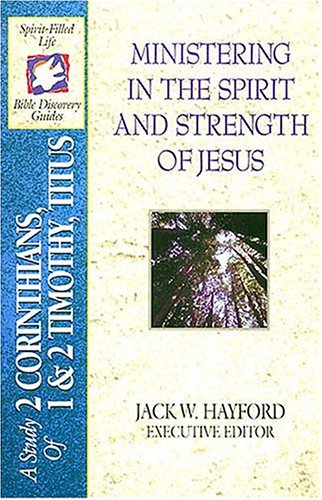 Stock image for Ministering in the Spirit and Strength of Jesus: A Study of 2 Corinthians 1 and 2 Timothy, and Titus for sale by Irish Booksellers