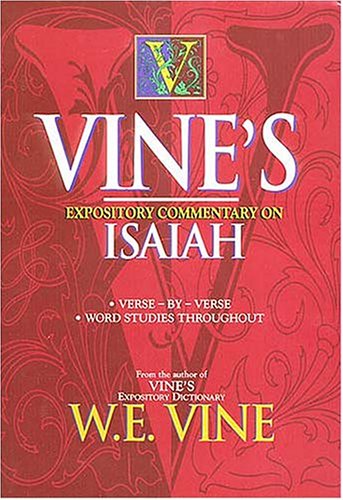 Vine's Expository Commentary on Isaiah (9780785212331) by Vine, W. E.