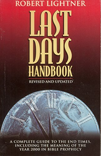 Stock image for Last Days Handbook: A Comprehensive Guide to Understanding the Different Views of Prophecy, Who Believes What About Prophecy and Why for sale by Goodwill