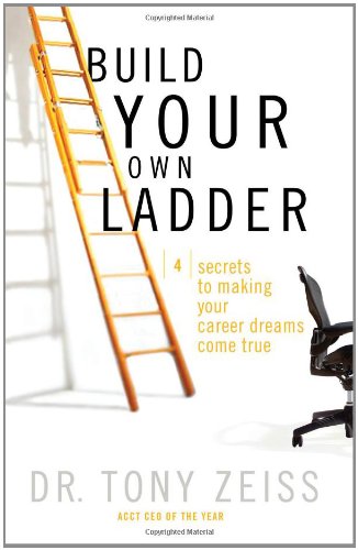 Beispielbild fr Build Your Own Ladder: 4 Secrets to Making Your Career Dreams Come True zum Verkauf von Reuseabook