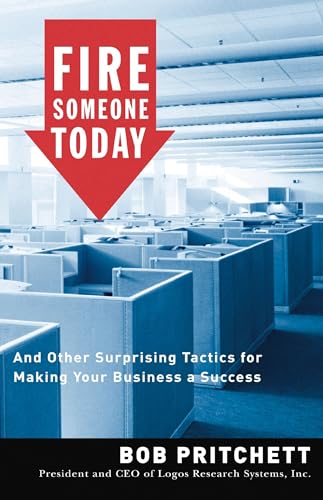 Stock image for Fire Someone Today: And Other Surprising Tactics for Making Your Business a Success for sale by SecondSale