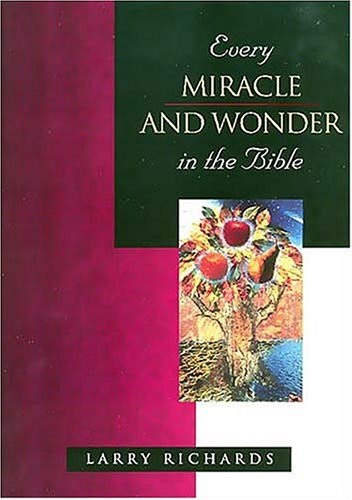 Every Miracle and Wonder in the Bible (Everything in the Bible Series) (9780785212645) by Richards, Larry