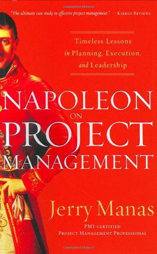 Beispielbild fr Napoleon on Project Management: Timeless Lessons in Planning, Execution, and Leadership zum Verkauf von ThriftBooks-Dallas