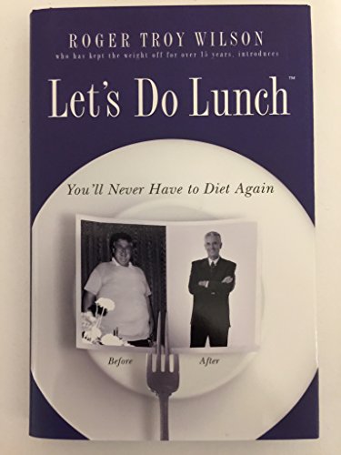Imagen de archivo de Let's Do Lunch: You'll Never Have to Diet Again a la venta por Once Upon A Time Books