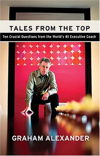 Beispielbild fr Tales from the Top: 10 Crucial Questions from the World's #1 Executive Coach zum Verkauf von ThriftBooks-Atlanta