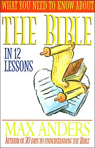 Imagen de archivo de What You Need To Know About The Bible In 12 Lessons The What You Need To Know Study Guide Series a la venta por SecondSale