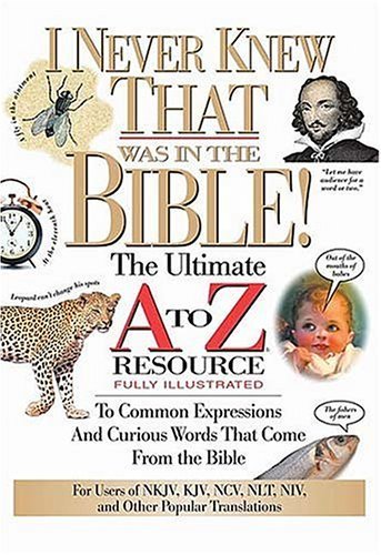 Beispielbild fr I Never Knew That Was In The Bible: The Ultimate A To Zrresource Series (Nelson's A to Z Series) zum Verkauf von SecondSale