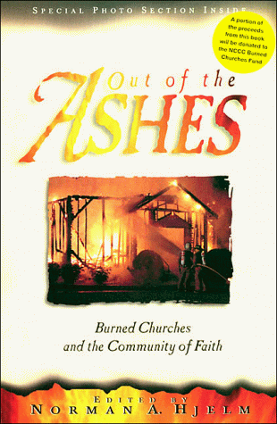 Beispielbild fr Out of the Ashes: Burned Churches and the Community of Faith zum Verkauf von Wonder Book