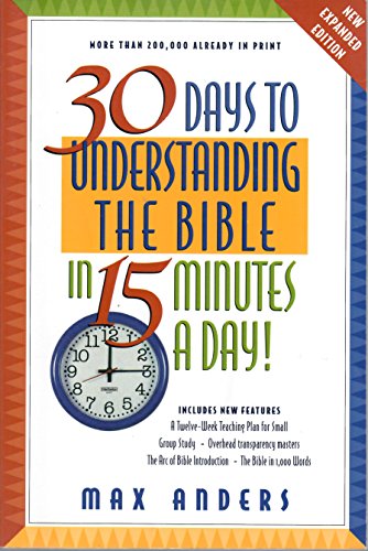 Stock image for 30 Days to Understanding the Bible in 15 Minutes a Day: Expanded Edition for sale by ThriftBooks-Dallas