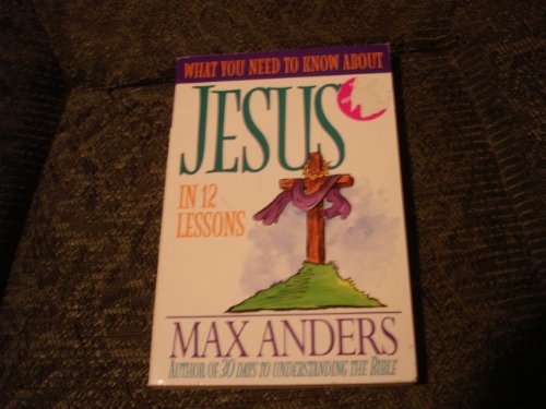 Beispielbild fr What You Need To Know About Jesus in 12 Lessons zum Verkauf von Wonder Book