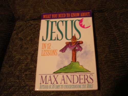 Stock image for What You Need To Know About Jesus in 12 Lessons for sale by Wonder Book