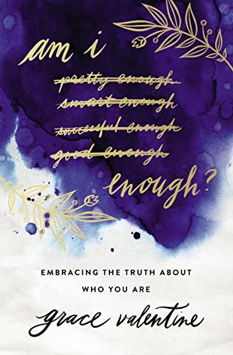 Imagen de archivo de Am I Enough?: Embracing the Truth About Who You Are a la venta por Dream Books Co.