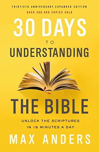 Imagen de archivo de 30 Days to Understanding the Bible, 30th Anniversary: Unlock the Scriptures in 15 minutes a day a la venta por Open Books