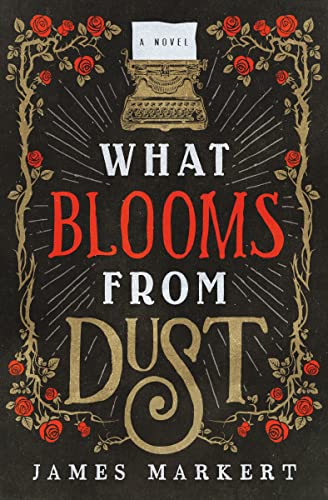 Beispielbild fr What Blooms from Dust : A Novel zum Verkauf von Better World Books