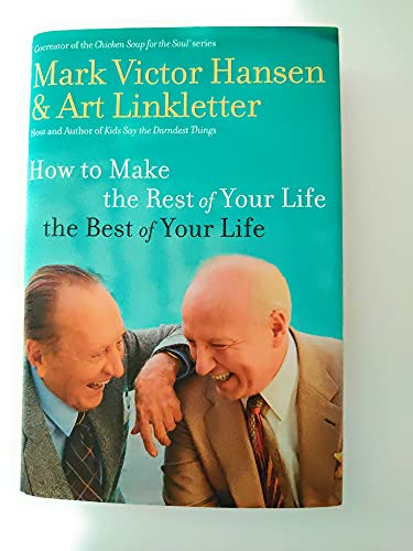 Beispielbild fr How to Make the Rest of Your Life the Best of Your Life zum Verkauf von SecondSale