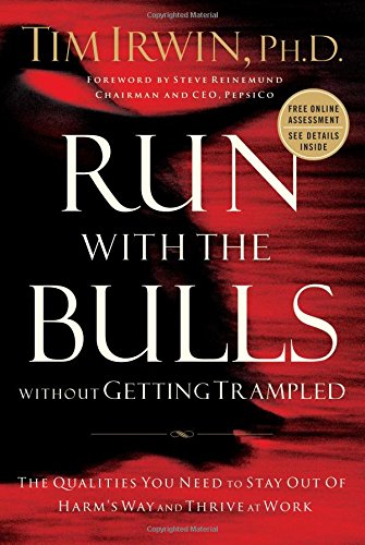 Beispielbild fr Run with the Bulls Without Getting Trampled: The Qualities You Need to Stay Out of Harm's Way and Thrive at Work zum Verkauf von ThriftBooks-Atlanta