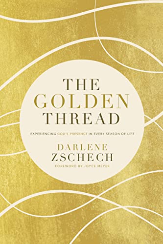 Beispielbild fr The Golden Thread: Experiencing God  s Presence in Every Season of Life zum Verkauf von WorldofBooks