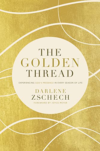 Stock image for The Golden Thread: Experiencing God  s Presence in Every Season of Life for sale by Once Upon A Time Books