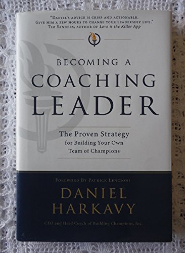 Stock image for Becoming a Coaching Leader: The Proven Strategy for Building Your Own Team of Champions for sale by Orion Tech