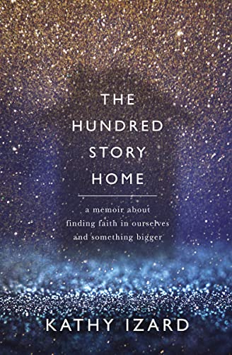 Beispielbild fr The Hundred Story Home : A Memoir of Finding Faith in Ourselves and Something Bigger zum Verkauf von Better World Books: West