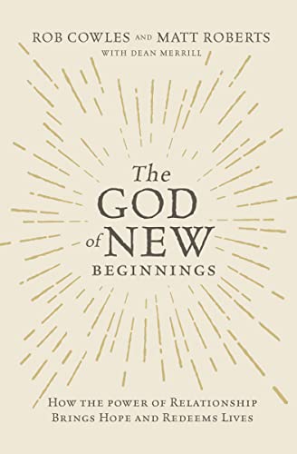 Immagine dell'editore per The God of New Beginnings: How the Power of Relationship Brings Hope and Redeems Lives venduto da ThriftBooks-Phoenix