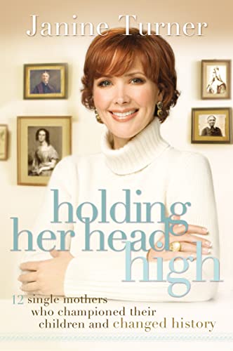 Stock image for Holding Her Head High: Inspiration from 12 Single Mothers Who Championed Their Children and Changed History for sale by Once Upon A Time Books