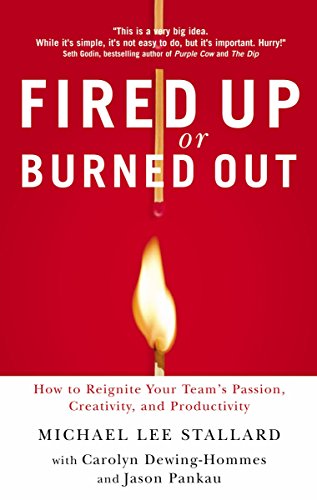 Beispielbild fr Fired Up or Burned Out: How to Reignite Your Team's Passion, Creativity, and Productivity zum Verkauf von HPB-Diamond