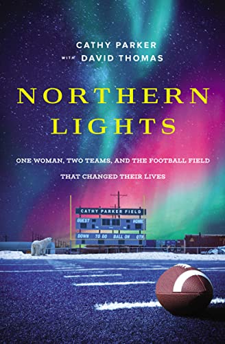9780785223801: Northern Lights: One Woman, Two Teams, and the Football Field That Changed Their Lives