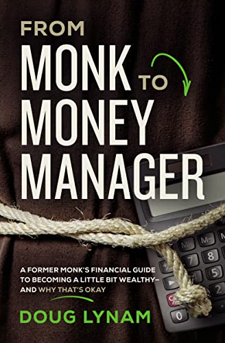 Beispielbild fr From Monk to Money Manager: A Former Monk  s Financial Guide to Becoming a Little Bit Wealthy---and Why That  s Okay zum Verkauf von BooksRun