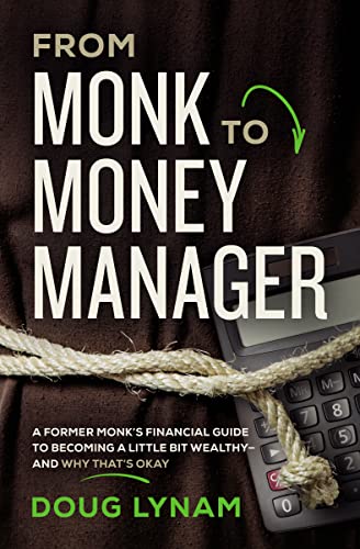 Imagen de archivo de From Monk to Money Manager: A Former Monk's Financial Guide to Becoming a Little Bit Wealthy---and Why That's Okay a la venta por SecondSale